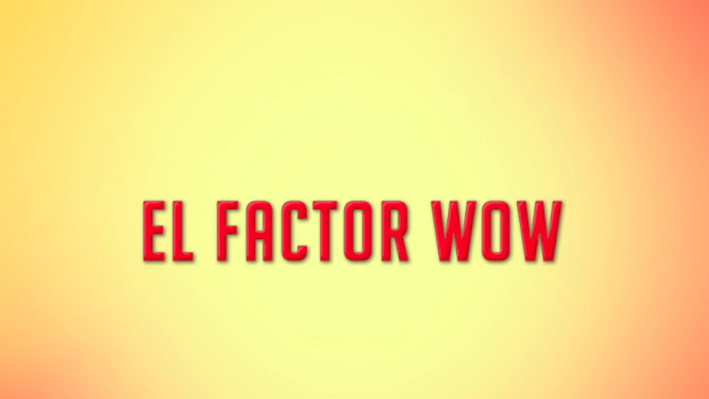 El factor WOW
